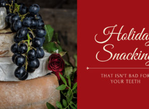 Holiday Snacking for Healthy Teeth