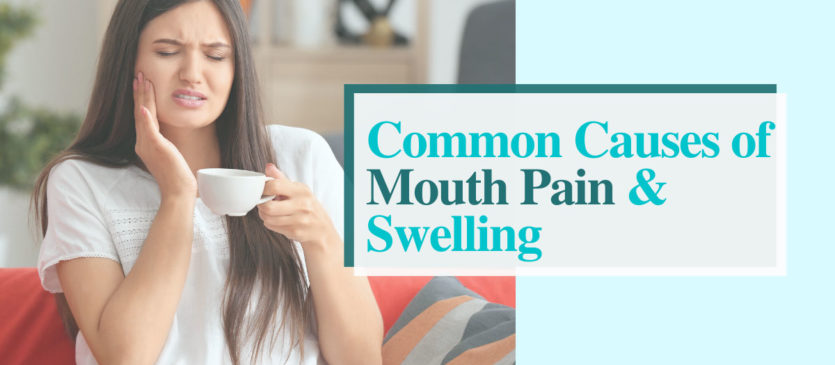 causes of mouth pain swelling holding face