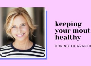 how to keep your mouth healthy during quarantine