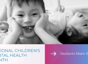 Children's Dental Hygiene Month Sealants Make Sense